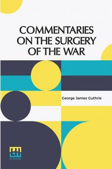 Commentaries On The Surgery Of The War