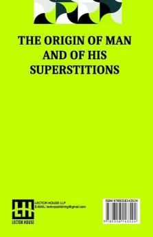 The Origin Of Man And Of His Superstitions