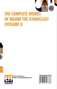 The Complete Works Of Brann The Iconoclast (Volume I)