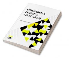 Commercial Politics (1837-1856)