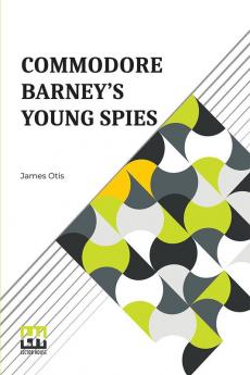 Commodore Barney's Young Spies