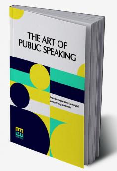 The Art Of Public Speaking: Edited By J. Berg Esenwein