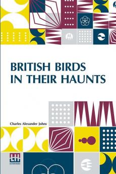 British Birds In Their Haunts