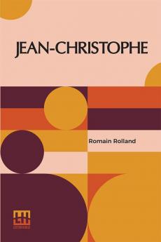 Jean-Christophe: Dawn Morning Youth Revolt Translated By Gilbert Cannan