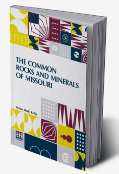 The Common Rocks And Minerals Of Missouri