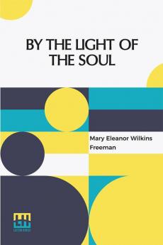 By The Light Of The Soul: A Novel