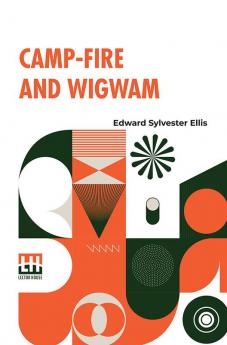 Camp-Fire And Wigwam