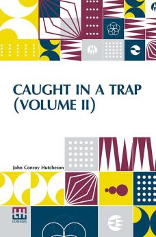 Caught In A Trap (Volume II)