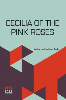 Cecilia Of The Pink Roses