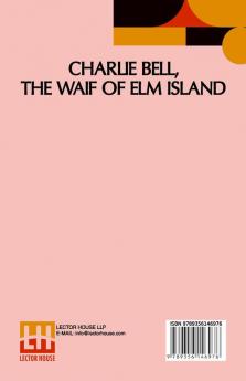 Charlie Bell The Waif Of Elm Island