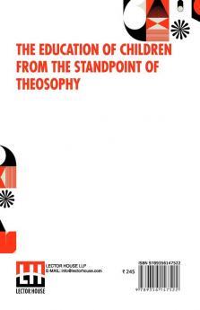 The Education Of Children From The Standpoint Of Theosophy: Translated By W.B. Translated By W.B. Authorized Translation From The Second German Edition American Edition