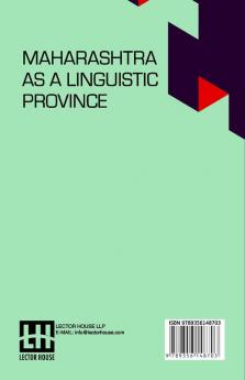 Maharashtra As A Linguistic Province: Statement Submitted To The Linguistic Provinces Commission