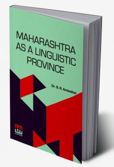 Maharashtra As A Linguistic Province: Statement Submitted To The Linguistic Provinces Commission