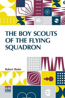 The Boy Scouts Of The Flying Squadron