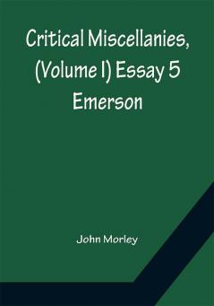 Critical Miscellanies (Volume I) Essay 5: Emerson