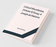 Critical Miscellanies (Volume Ii) Essay 4: Joseph De Maistre
