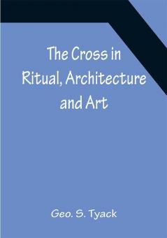 The Cross in Ritual Architecture and Art