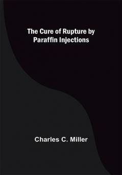 The Cure of Rupture by Paraffin Injections