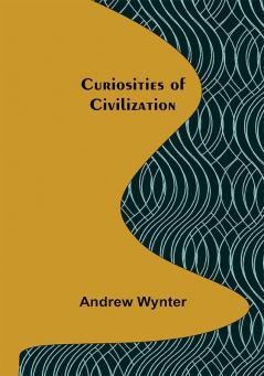 Curiosities of Civilization