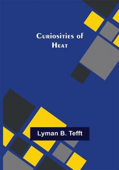 Curiosities of Heat