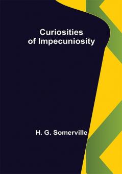 Curiosities of Impecuniosity