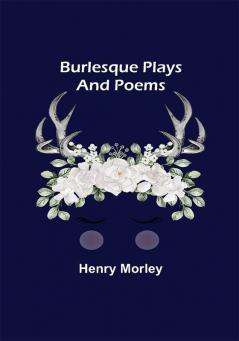 Burlesque Plays and Poems