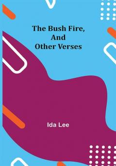 The Bush Fire and Other Verses