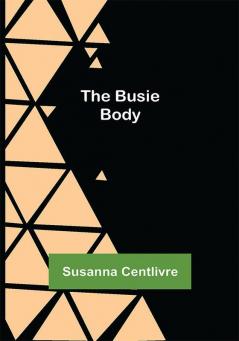 The Busie Body