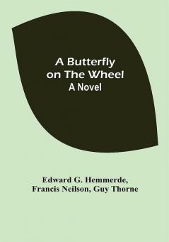 A Butterfly on the Wheel: A Novel