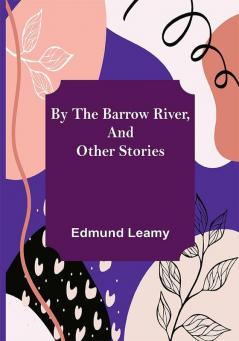 By the Barrow River and Other Stories