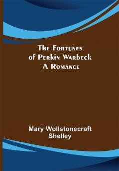 The Fortunes of Perkin Warbeck: a romance