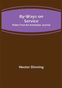 By-ways on Service: Notes from an Australian Journal