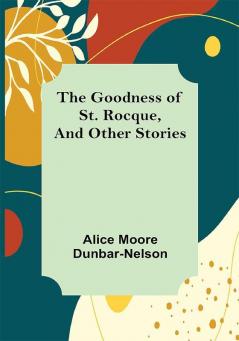 The Goodness of St. Rocque and Other Stories