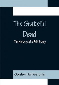 The Grateful Dead: The History of a Folk Story