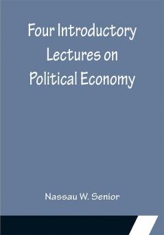 Four Introductory Lectures on Political Economy