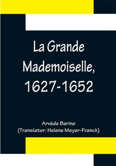 La Grande Mademoiselle 1627-1652