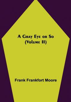 A Gray Eye or So (Volume II)