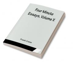 Four Minute Essays Volume X