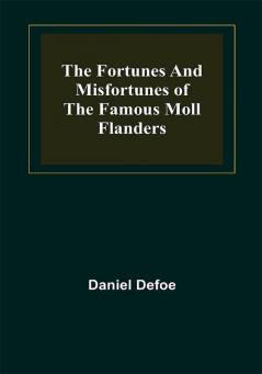 The Fortunes and Misfortunes of the Famous Moll Flanders