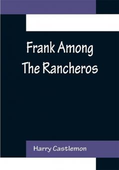 Frank Among The Rancheros