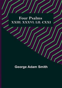 Four Psalms XXIII. XXXVI. LII. CXXI