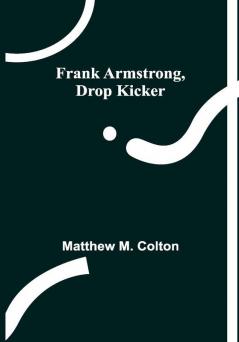 Frank Armstrong Drop Kicker