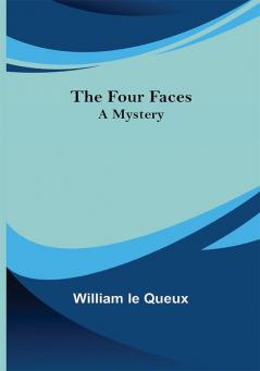 The Four Faces A Mystery