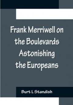 Frank Merriwell on the Boulevards Astonishing the Europeans