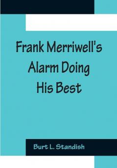 Frank Merriwell's Alarm Doing His Best