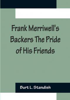 Frank Merriwell's Backers The Pride of His Friends