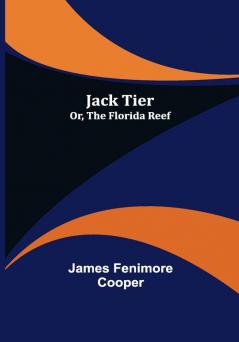 Jack Tier; Or The Florida Reef