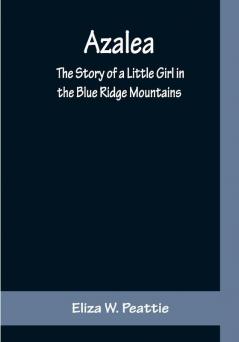 Azalea: The Story of a Little Girl in the Blue Ridge Mountains