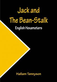 Jack and The Bean-Stalk; English Hexameters