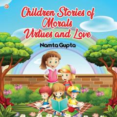 Children Stories of Morals Virtues and Love